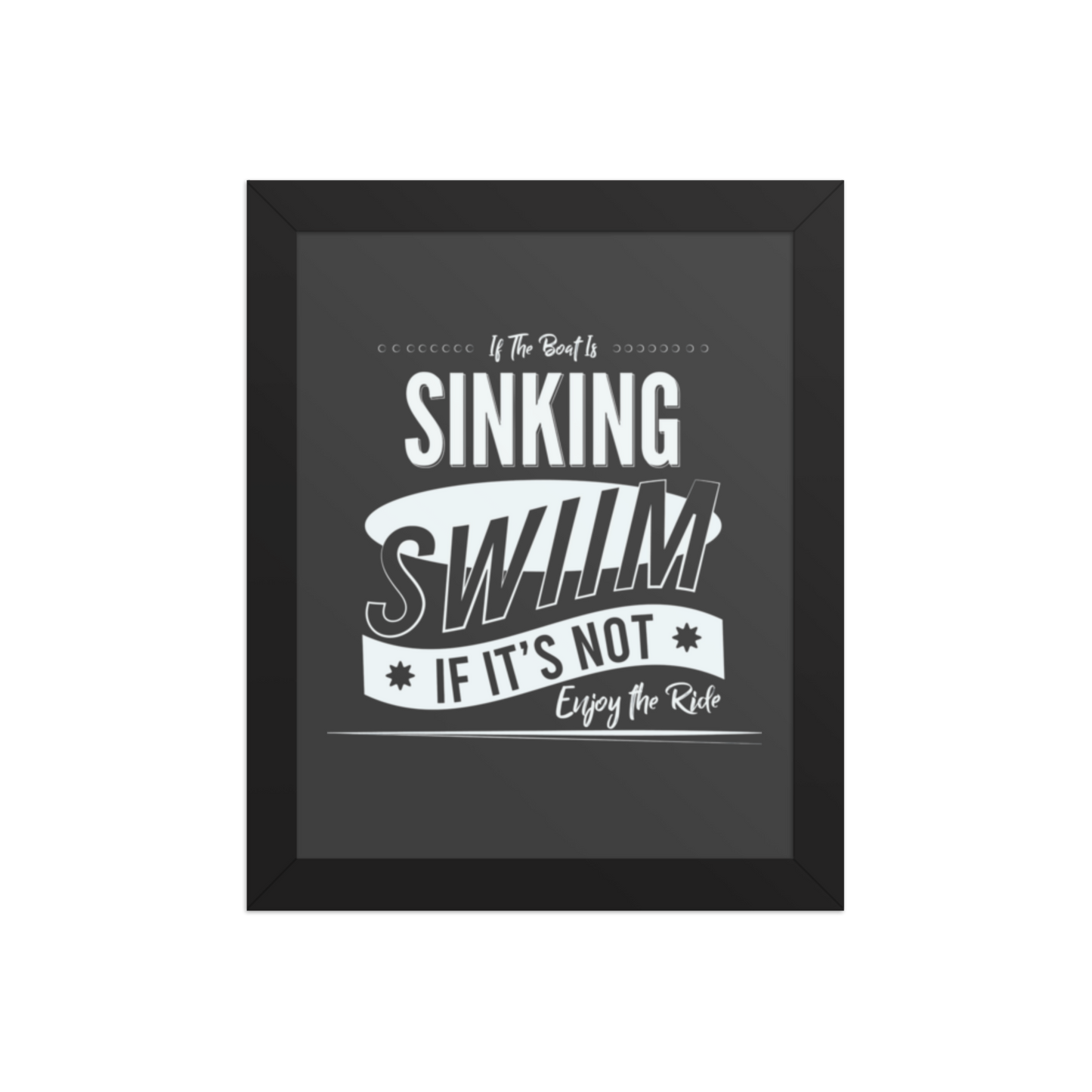 If the Boat Is Sinking Quote – Minimalist Motivational Framed Poster