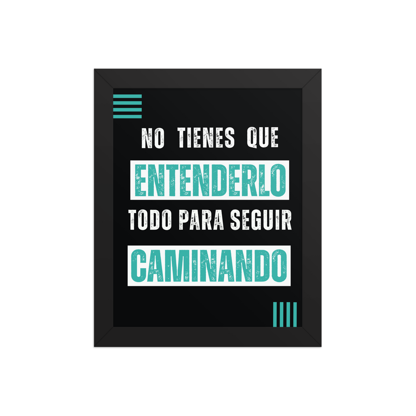 Cuadro Enmarcado – No tienes que entenderlo todo para seguir caminando – Frase Motivacional – Keep Walking Without Knowing It All