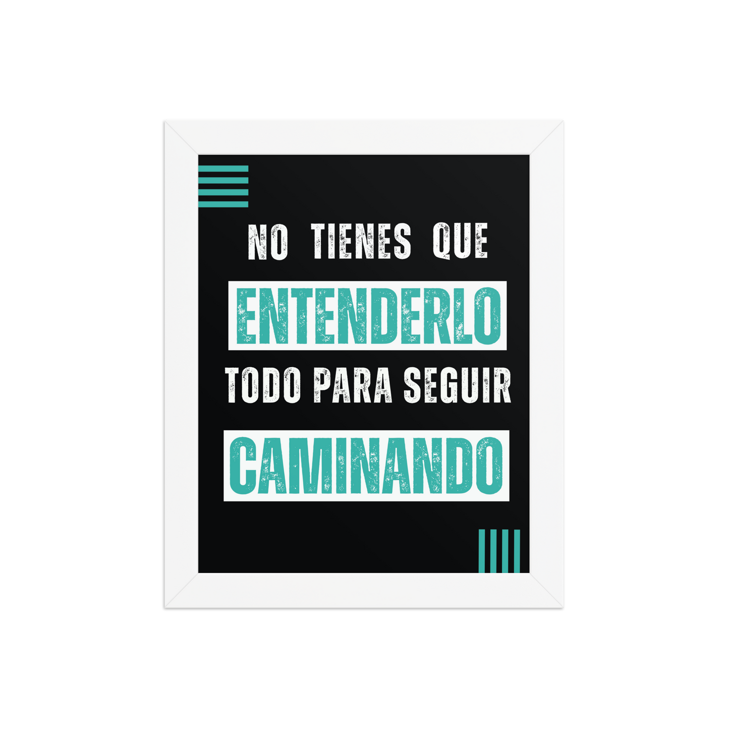 Cuadro Enmarcado – No tienes que entenderlo todo para seguir caminando – Frase Motivacional – Keep Walking Without Knowing It All