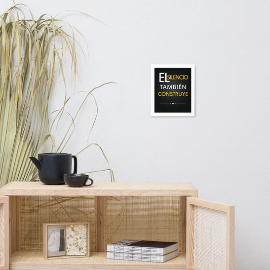 Cuadro Enmarcado – El silencio también construye – Arte Minimalista en Español – Silence Also Builds Wall Print